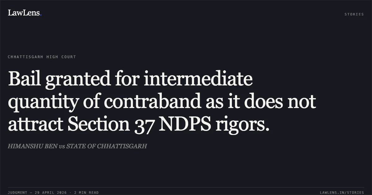 Bail granted for intermediate quantity of contraband as it does not attract Section 37 NDPS rigors.. HIMANSHU BEN vs STATE OF CHHATTISGARH. Chhattisgarh High Court. LawLens
