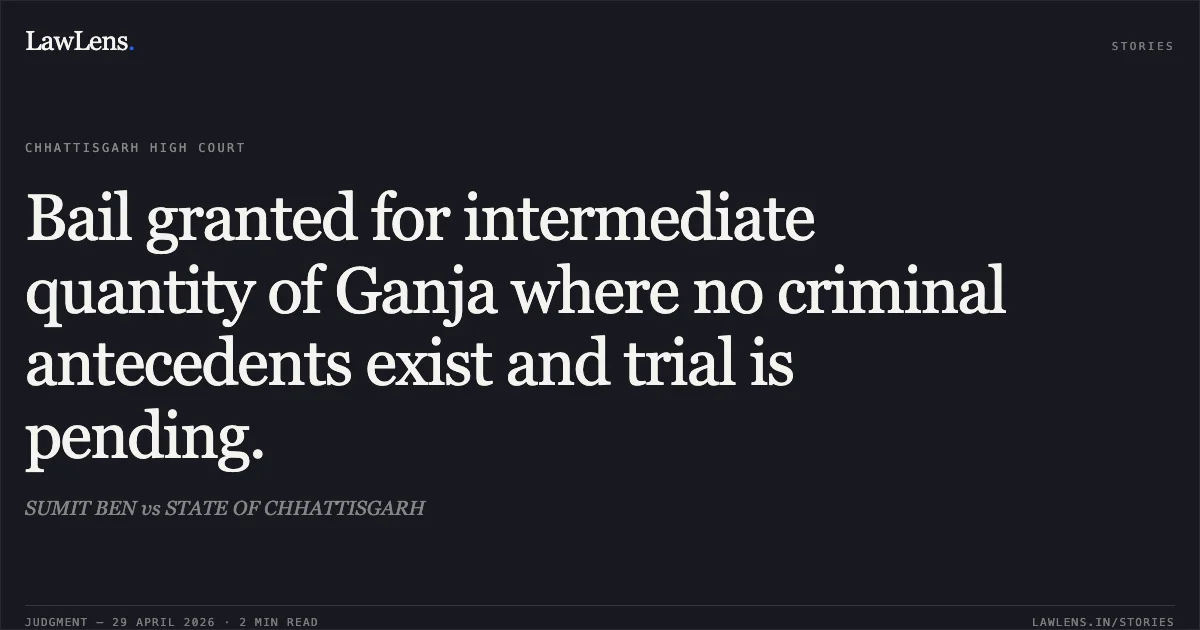 Bail granted for intermediate quantity of Ganja where no criminal antecedents exist and trial is pending.. SUMIT BEN vs STATE OF CHHATTISGARH. Chhattisgarh High Court. LawLens