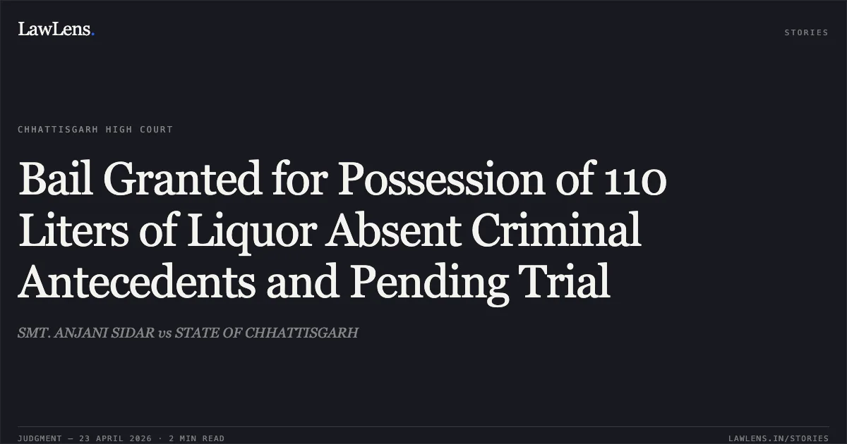 Bail Granted for Possession of 110 Liters of Liquor Absent Criminal Antecedents and Pending Trial. SMT. ANJANI SIDAR vs STATE OF CHHATTISGARH. Chhattisgarh High Court. LawLens