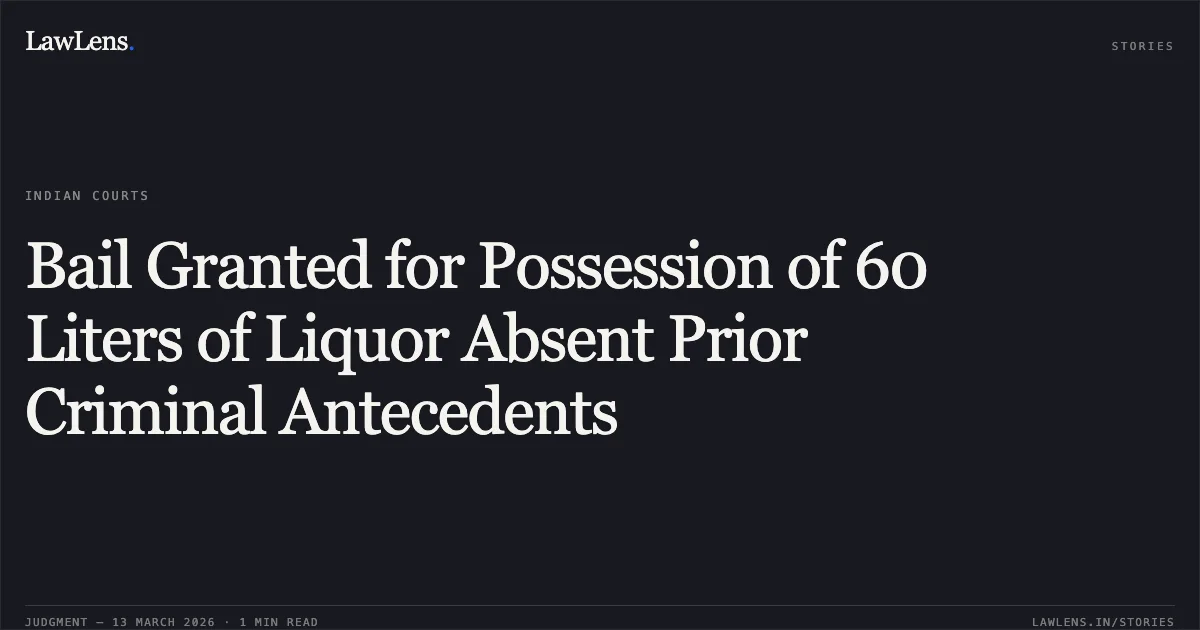 Bail Granted for Possession of 60 Liters of Liquor Absent Prior Criminal Antecedents. Rajesh Kumar Gond v. State of Chhattisgarh [2026:CGHC:11734 (MCRC No. 393 of 2026)]. Chhattisgarh High Court. LawLens