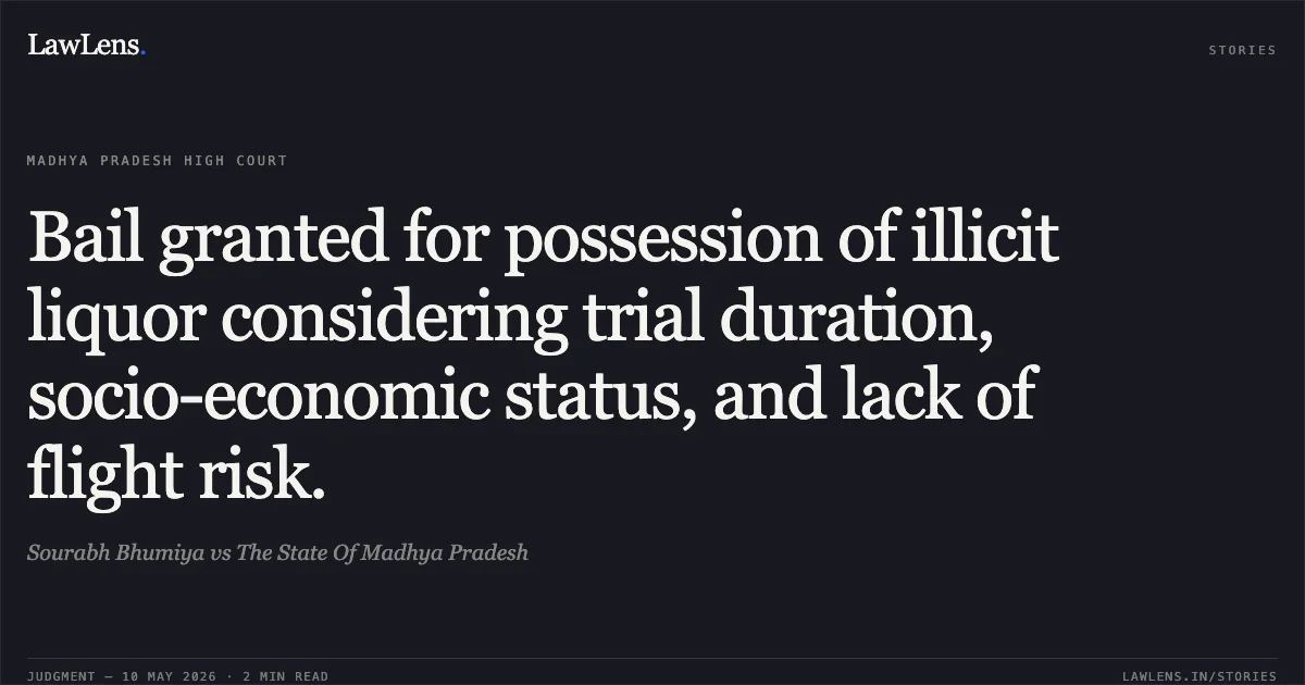 Bail granted for possession of illicit liquor considering trial duration, socio-economic status, and lack of flight risk.. Sourabh Bhumiya vs The State Of Madhya Pradesh. Madhya Pradesh High Court. LawLens