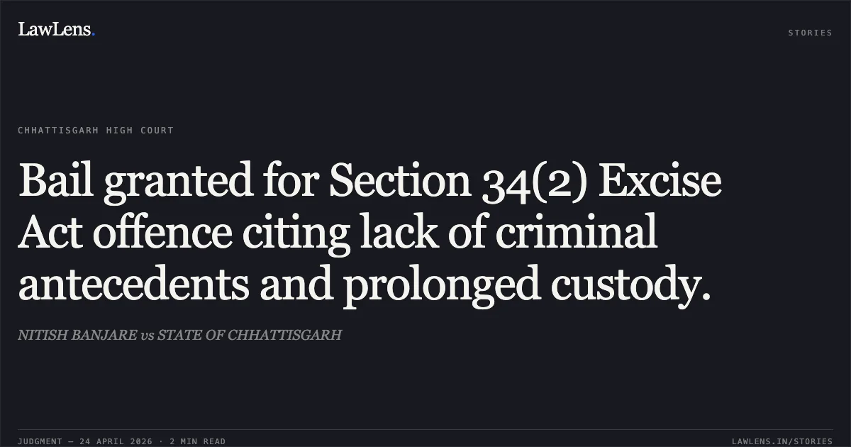 Bail granted for Section 34(2) Excise Act offence citing lack of criminal antecedents and prolonged custody.. NITISH BANJARE vs STATE OF CHHATTISGARH. Chhattisgarh High Court. LawLens