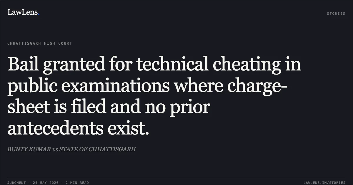 Bail granted for technical cheating in public examinations where charge-sheet is filed and no prior antecedents exist.. BUNTY KUMAR vs STATE OF CHHATTISGARH. Chhattisgarh High Court. LawLens