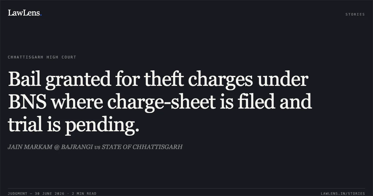 Bail granted for theft charges under BNS where charge-sheet is filed and trial is pending.. JAIN MARKAM @ BAJRANGI vs STATE OF CHHATTISGARH. Chhattisgarh High Court. LawLens