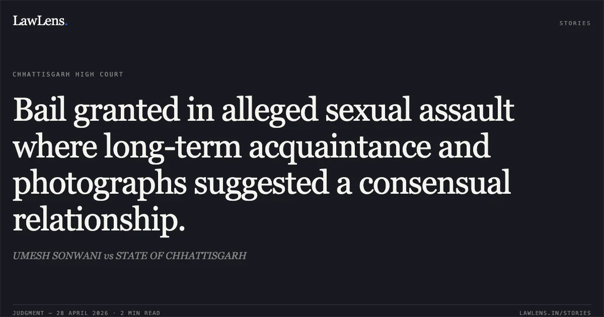 Bail granted in alleged sexual assault where long-term acquaintance and photographs suggested a consensual relationship.. UMESH SONWANI vs STATE OF CHHATTISGARH. Chhattisgarh High Court. LawLens