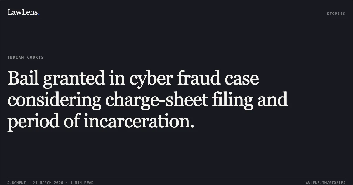 Bail granted in cyber fraud case considering charge-sheet filing and period of incarceration.. SACHIN SAHU vs STATE OF CHHATTISGARH. Chhattisgarh High Court. LawLens