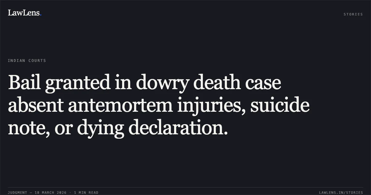 Bail granted in dowry death case absent antemortem injuries, suicide note, or dying declaration.. YUWRAJ SAHU vs STATE OF CHHATTISGARH. Chhattisgarh High Court. LawLens