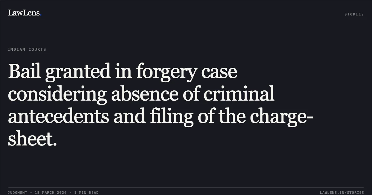 Bail granted in forgery case considering absence of criminal antecedents and filing of the charge-sheet.. MAHESH HERAOU vs STATE OF CHHATTISGARH. Chhattisgarh High Court. LawLens