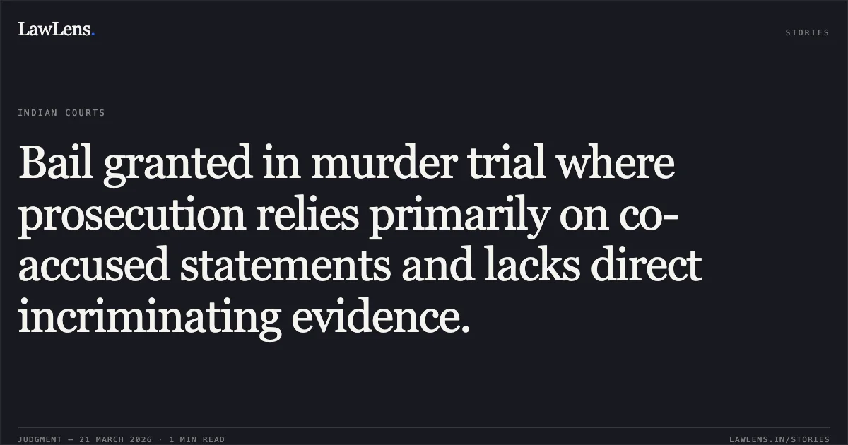 Bail granted in murder trial where prosecution relies primarily on co-accused statements and lacks direct incriminating evidence.. Rajaram vs The State Of Madhya Pradesh. Madhya Pradesh High Court. LawLens