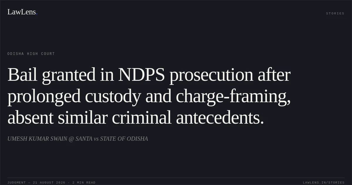 Bail granted in NDPS prosecution after prolonged custody and charge-framing, absent similar criminal antecedents.. UMESH KUMAR SWAIN @ SANTA vs STATE OF ODISHA. Odisha High Court. LawLens