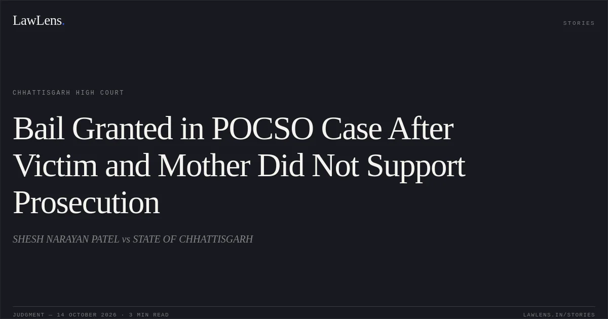 Bail Granted in POCSO Case After Victim and Mother Did Not Support Prosecution. SHESH NARAYAN PATEL vs STATE OF CHHATTISGARH. Chhattisgarh High Court. LawLens
