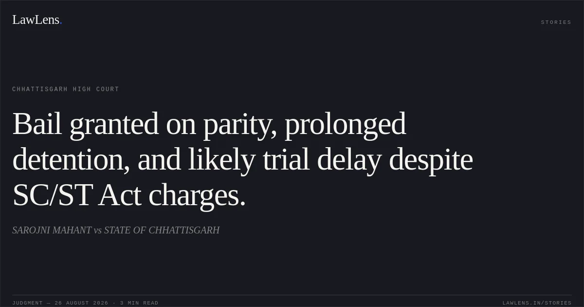 Bail granted on parity, prolonged detention, and likely trial delay despite SC/ST Act charges.. SAROJNI MAHANT vs STATE OF CHHATTISGARH. Chhattisgarh High Court. LawLens