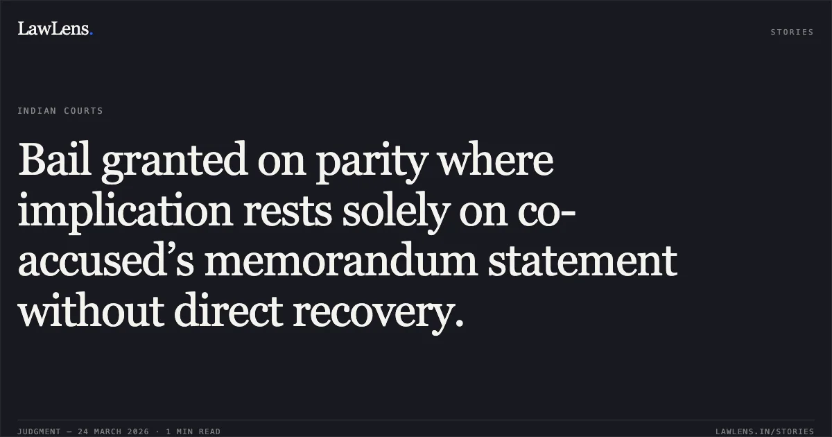 Bail granted on parity where implication rests solely on co-accused’s memorandum statement without direct recovery.. PREM SONI @ PARMESHWAR vs STATE OF CHHATTISGARH. Chhattisgarh High Court. LawLens