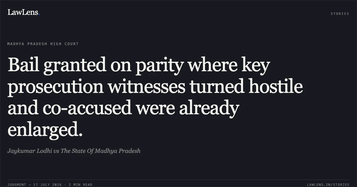 Bail granted on parity where key prosecution witnesses turned hostile and co-accused were already enlarged.. Jaykumar Lodhi vs The State Of Madhya Pradesh. Madhya Pradesh High Court. LawLens