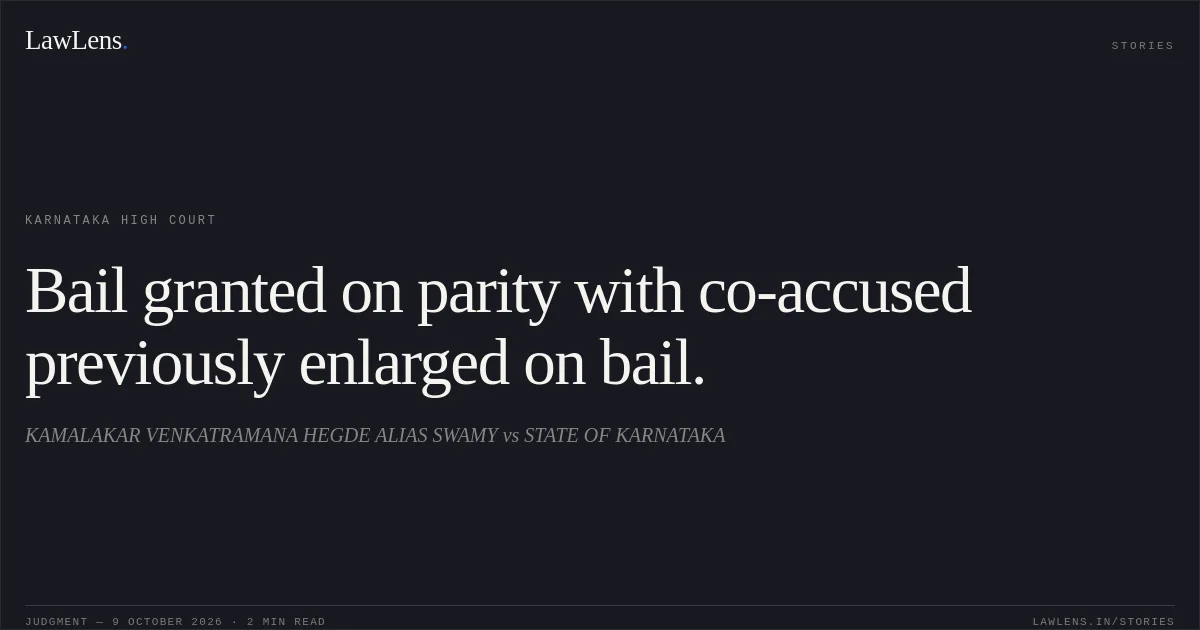Bail granted on parity with co-accused previously enlarged on bail.. KAMALAKAR VENKATRAMANA HEGDE ALIAS SWAMY vs STATE OF KARNATAKA. Karnataka High Court. LawLens