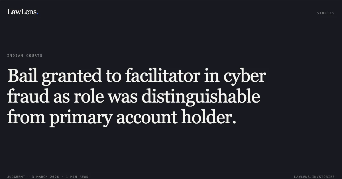 Bail granted to facilitator in cyber fraud as role was distinguishable from primary account holder.. Harish Yadav v. State of Chhattisgarh [MCRC No. 287 of 2026]. Chhattisgarh High Court. LawLens