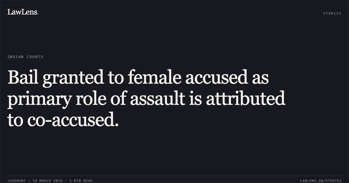 Bail granted to female accused as primary role of assault is attributed to co-accused.. SONIYA BANJARE vs STATE OF CHHATTISGARH. Chhattisgarh High Court. LawLens