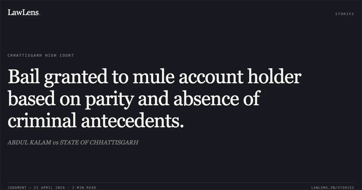 Bail granted to mule account holder based on parity and absence of criminal antecedents.. ABDUL KALAM vs STATE OF CHHATTISGARH. Chhattisgarh High Court. LawLens