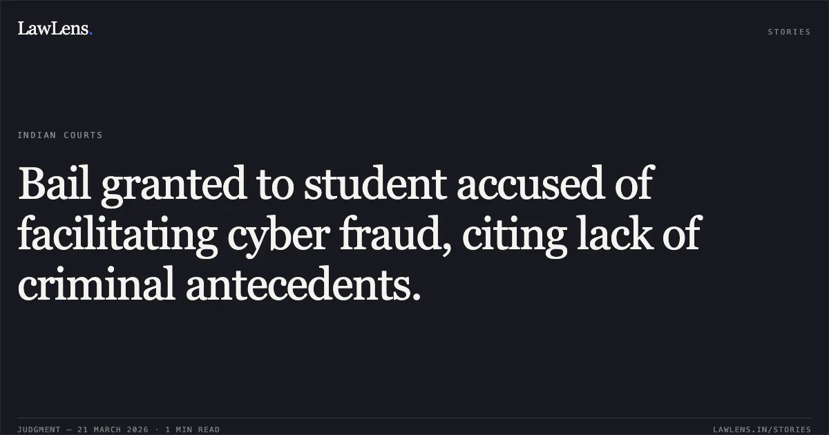 Bail granted to student accused of facilitating cyber fraud, citing lack of criminal antecedents.. Aaditya Singh Jadon vs The State Of Madhya Pradesh. Madhya Pradesh High Court. LawLens