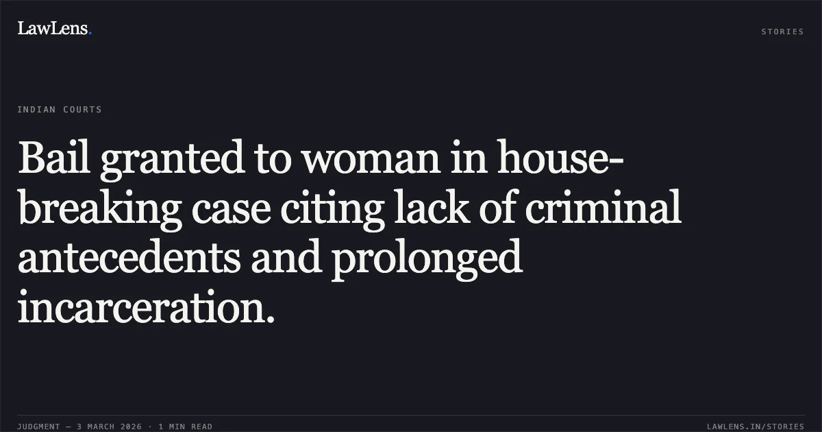 Bail granted to woman in house-breaking case citing lack of criminal antecedents and prolonged incarceration.. Usha Rathore v. State of Chhattisgarh [MCRC No. 1066 of 2026 (2026:CGHC:11030)]. Chhattisgarh High Court. LawLens