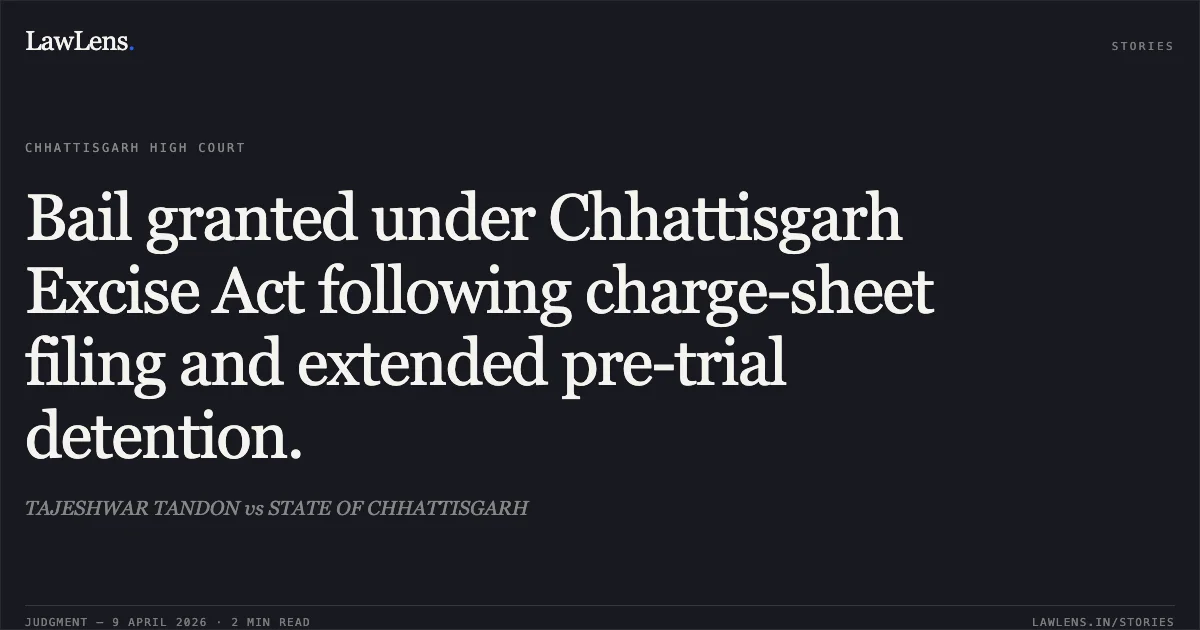 Bail granted under Chhattisgarh Excise Act following charge-sheet filing and extended pre-trial detention.. TAJESHWAR TANDON vs STATE OF CHHATTISGARH. Chhattisgarh High Court. LawLens