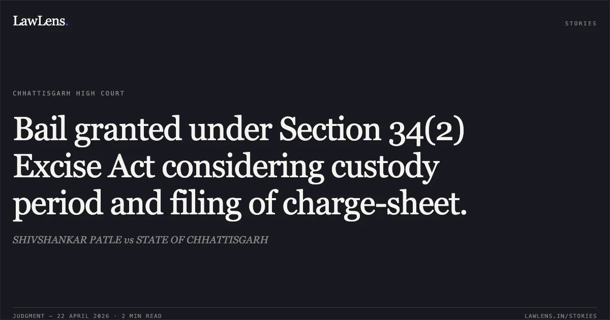 Bail granted under Section 34(2) Excise Act considering custody period and filing of charge-sheet.. SHIVSHANKAR PATLE vs STATE OF CHHATTISGARH. Chhattisgarh High Court. LawLens