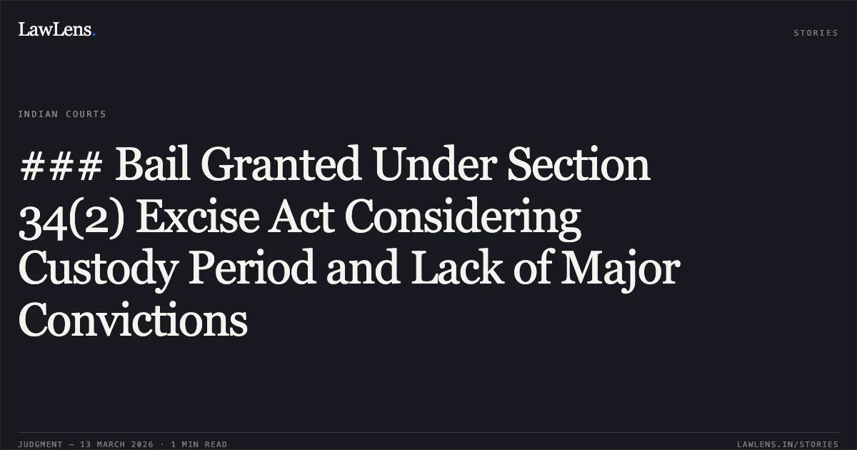 ### Bail Granted Under Section 34(2) Excise Act Considering Custody Period and Lack of Major Convictions. Dayaram and Others v. The State of Madhya Pradesh [2026:MPHC-IND:6724]. Madhya Pradesh High Court. LawLens