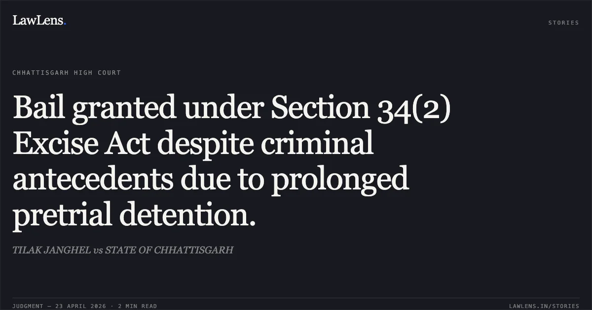 Bail granted under Section 34(2) Excise Act despite criminal antecedents due to prolonged pretrial detention.. TILAK JANGHEL vs STATE OF CHHATTISGARH. Chhattisgarh High Court. LawLens