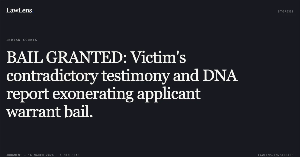 BAIL GRANTED: Victim's contradictory testimony and DNA report exonerating applicant warrant bail.. Suraj Meena @ Bareek vs The State Of Madhya Pradesh. Madhya Pradesh High Court. LawLens