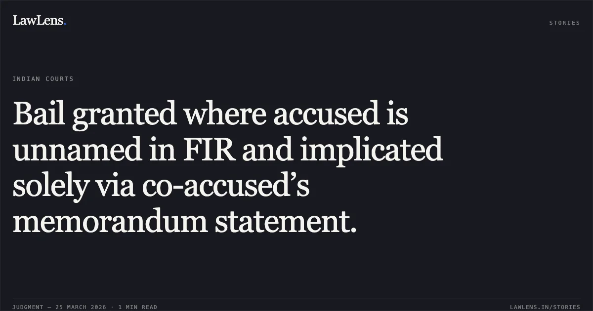 Bail granted where accused is unnamed in FIR and implicated solely via co-accused’s memorandum statement.. DIWAKAR AVSARIYA vs STATE OF CHHATTISGARH. Chhattisgarh High Court. LawLens