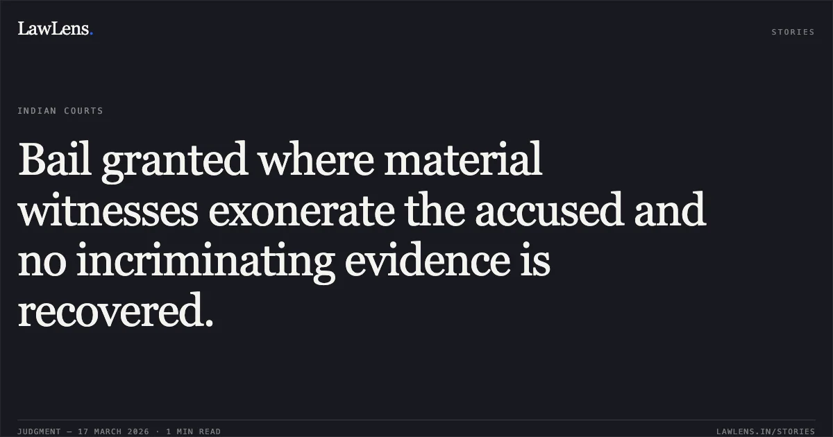 Bail granted where material witnesses exonerate the accused and no incriminating evidence is recovered.. Pooja vs State Of M. P.. Madhya Pradesh High Court. LawLens