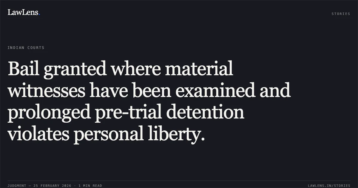 Bail granted where material witnesses have been examined and prolonged pre-trial detention violates personal liberty.. Mahendra v. The State of Madhya Pradesh [2026:MPHC-GWL:7040]. Madhya Pradesh High Court. LawLens