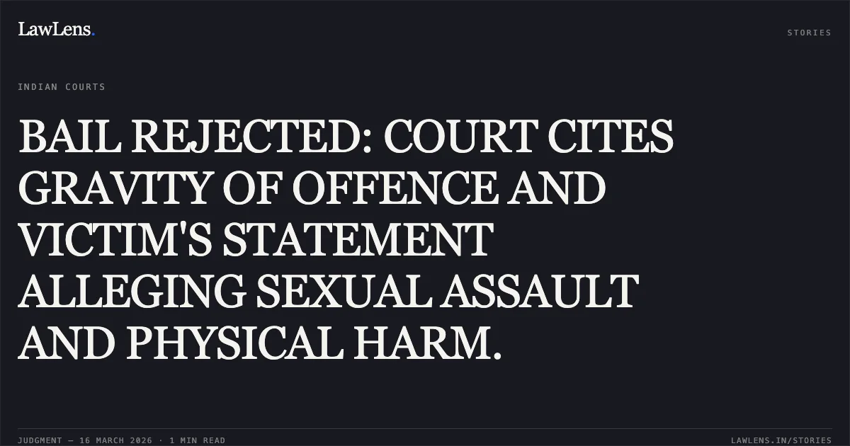 BAIL REJECTED: COURT CITES GRAVITY OF OFFENCE AND VICTIM'S STATEMENT ALLEGING SEXUAL ASSAULT AND PHYSICAL HARM.. SHIVA BANJARA vs STATE OF CHHATTISGARH. Chhattisgarh High Court. LawLens