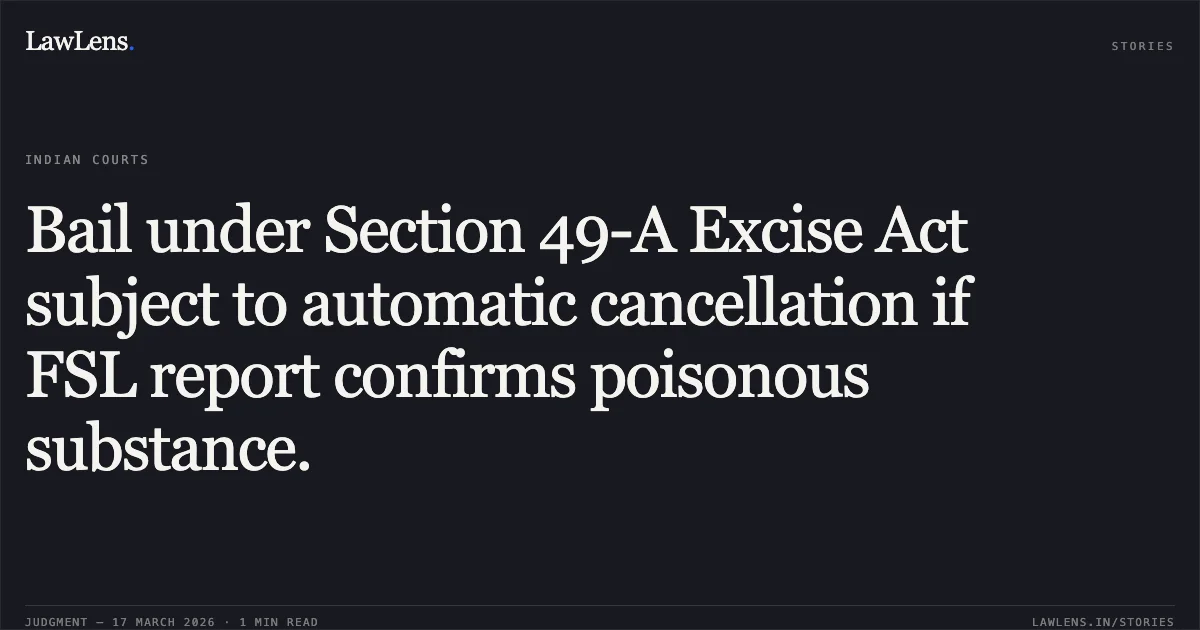 Bail under Section 49-A Excise Act subject to automatic cancellation if FSL report confirms poisonous substance.. Sajid vs The State Of Madhya Pradesh. Madhya Pradesh High Court. LawLens