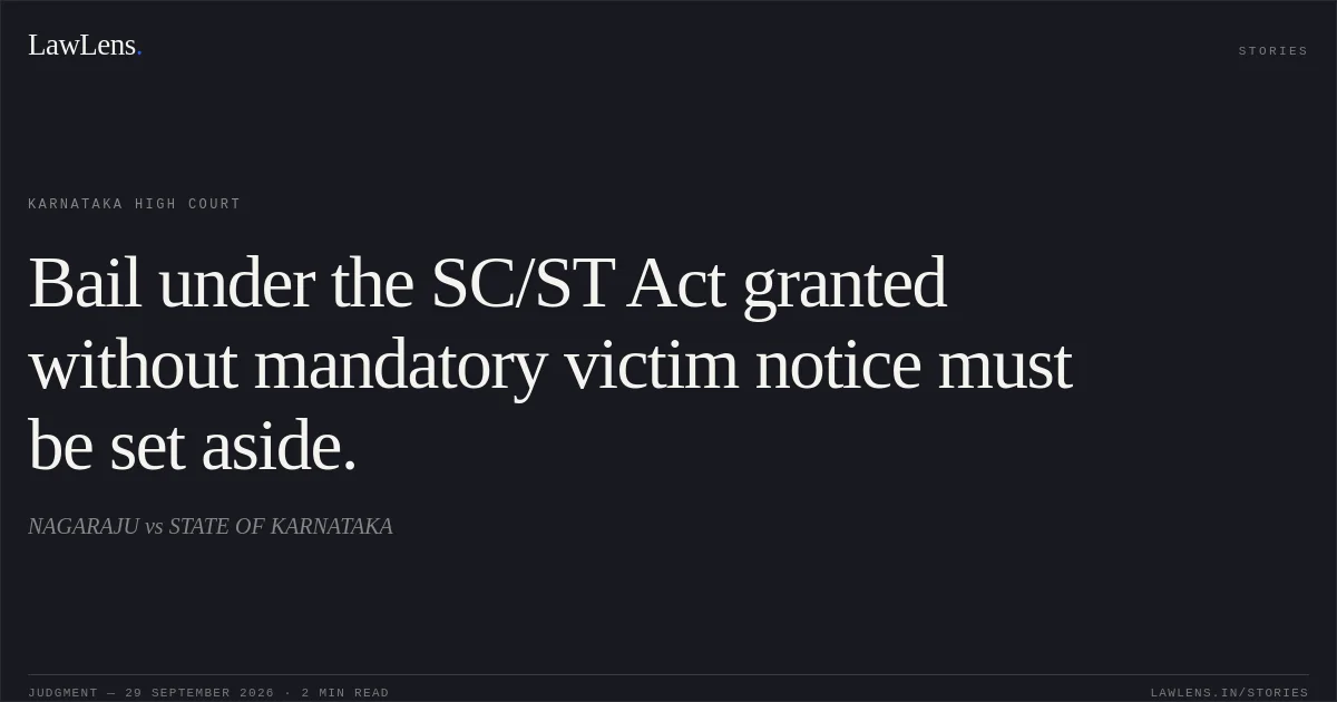Bail under the SC/ST Act granted without mandatory victim notice must be set aside.. NAGARAJU vs STATE OF KARNATAKA. Karnataka High Court. LawLens