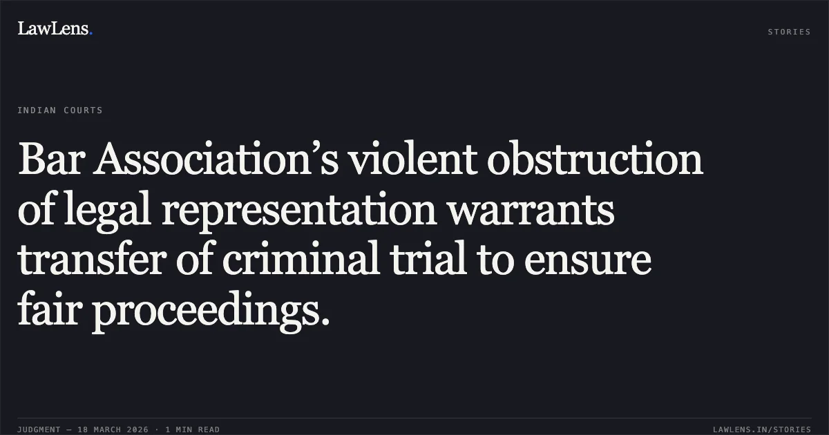 Bar Association’s violent obstruction of legal representation warrants transfer of criminal trial to ensure fair proceedings.. Vishvjeet vs State Of Uttar Pradesh. Supreme Court. LawLens