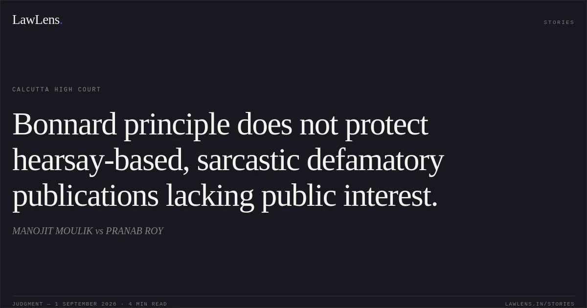Bonnard principle does not protect hearsay-based, sarcastic defamatory publications lacking public interest.. MANOJIT MOULIK vs PRANAB ROY. Calcutta High Court. LawLens