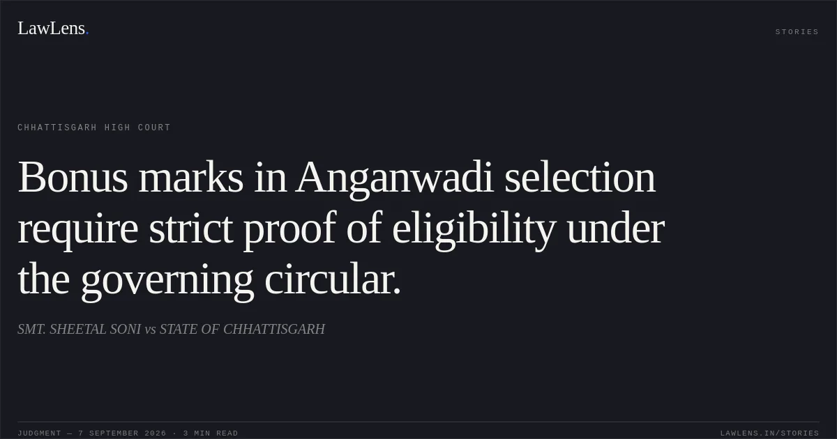 Bonus marks in Anganwadi selection require strict proof of eligibility under the governing circular.. SMT. SHEETAL SONI vs STATE OF CHHATTISGARH. Chhattisgarh High Court. LawLens