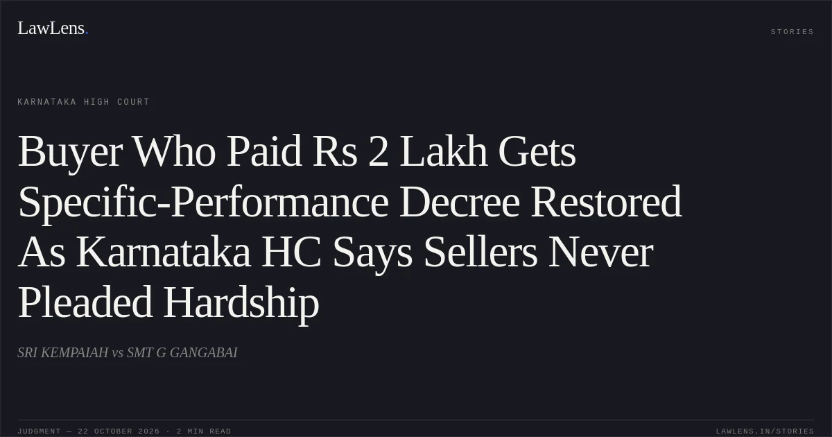 Buyer Who Paid Rs 2 Lakh Gets Specific-Performance Decree Restored As Karnataka HC Says Sellers Never Pleaded Hardship. SRI KEMPAIAH vs SMT G GANGABAI. Karnataka High Court. LawLens