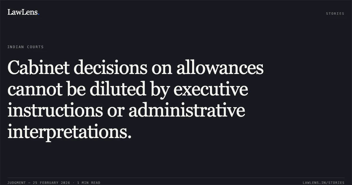 Cabinet decisions on allowances cannot be diluted by executive instructions or administrative interpretations.. P.G.I. Employees Union (Group B, C and D Employees) & Anr. v. Postgraduate Institute of Medical Education and Research & Ors., Original Application No. 060/181/2018. Central Administrative Tribunal. LawLens