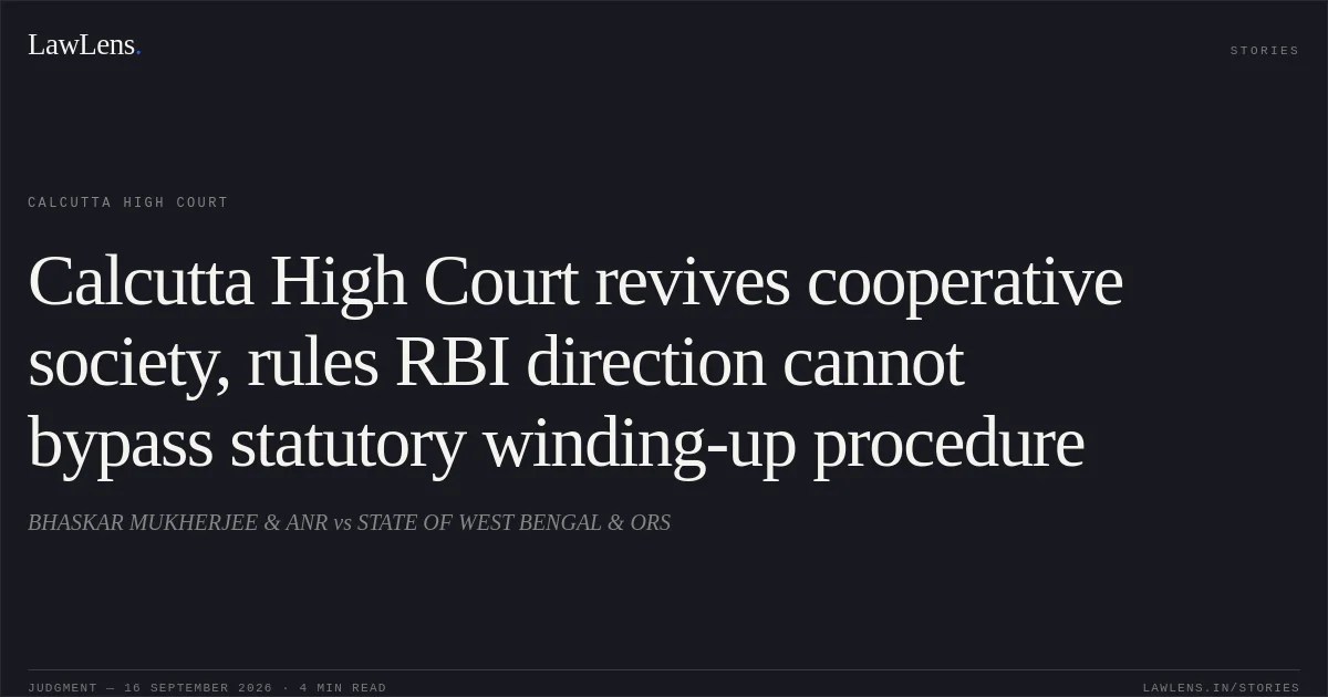 Calcutta High Court revives cooperative society, rules RBI direction cannot bypass statutory winding-up procedure. BHASKAR MUKHERJEE & ANR vs STATE OF WEST BENGAL & ORS. Calcutta High Court. LawLens
