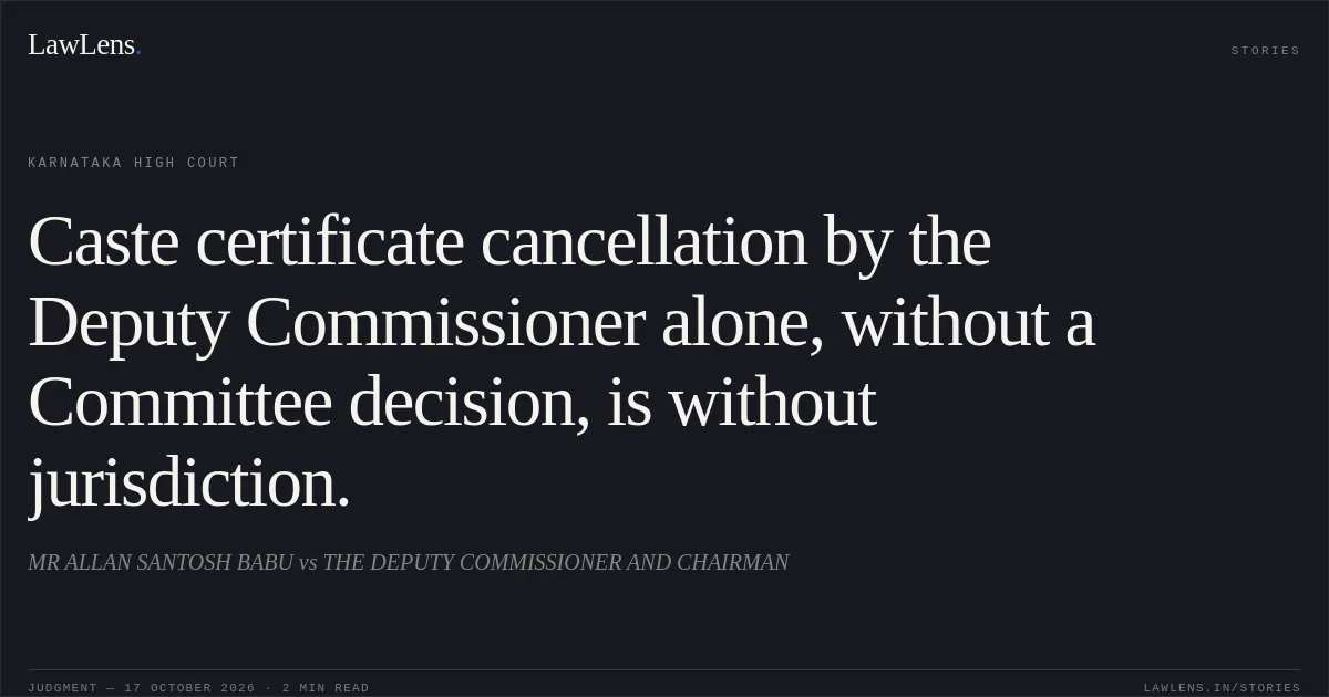 Caste certificate cancellation by the Deputy Commissioner alone, without a Committee decision, is without jurisdiction.. MR ALLAN SANTOSH BABU vs THE DEPUTY COMMISSIONER AND CHAIRMAN. Karnataka High Court. LawLens