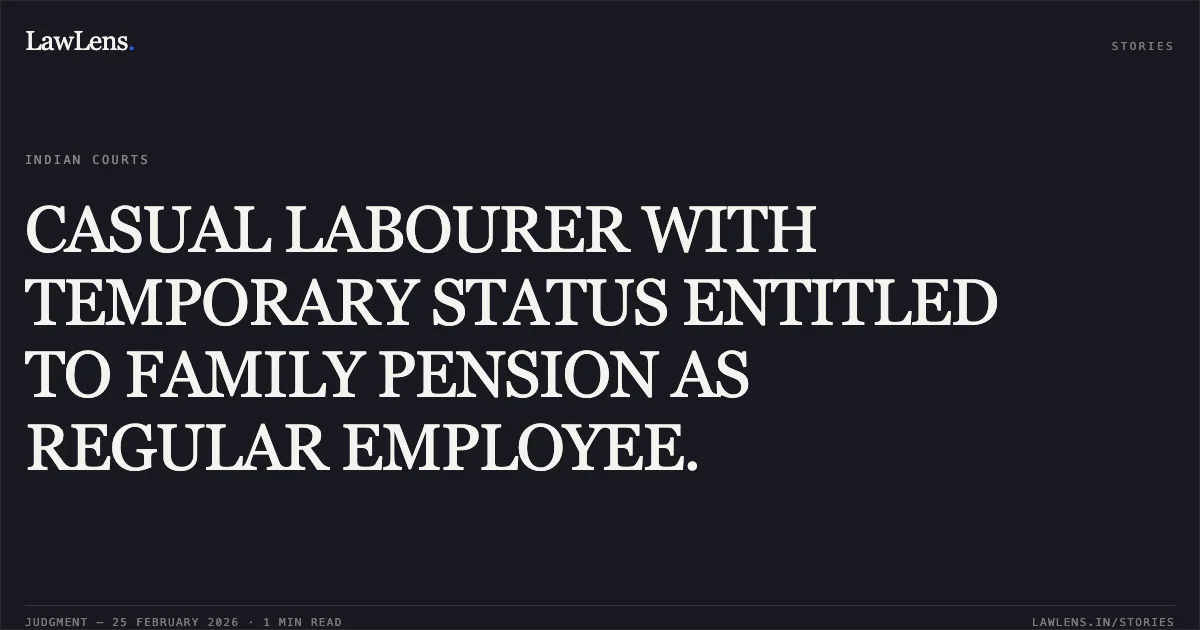 CASUAL LABOURER WITH TEMPORARY STATUS ENTITLED TO FAMILY PENSION AS REGULAR EMPLOYEE.. Hewanti Devi v. Union of India and Others [O.A. No. 132 of 2024]. Central Administrative Tribunal. LawLens