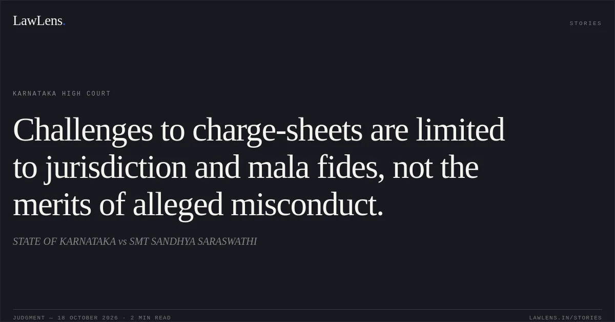 Challenges to charge-sheets are limited to jurisdiction and mala fides, not the merits of alleged misconduct.. STATE OF KARNATAKA vs SMT SANDHYA SARASWATHI. Karnataka High Court. LawLens