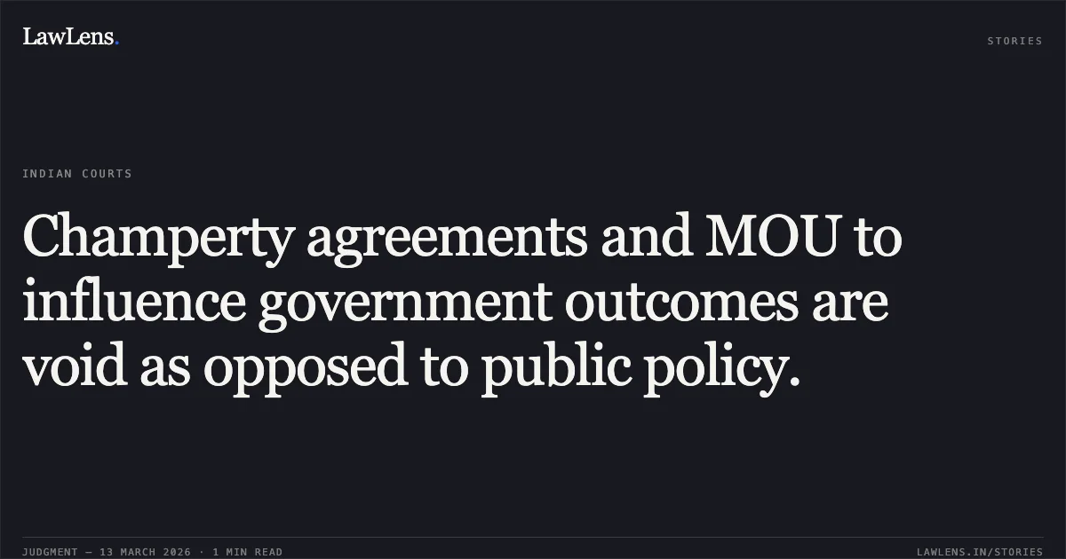 Champerty agreements and MOU to influence government outcomes are void as opposed to public policy.. O. Muthu v. P. Ashok & Others [OSA Nos. 311 & 312 of 2019]. Madras High Court. LawLens