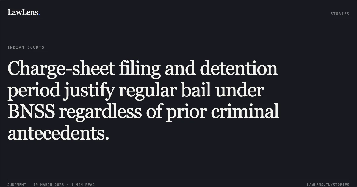 Charge-sheet filing and detention period justify regular bail under BNSS regardless of prior criminal antecedents.. GAUKARAN SINHA vs THE STATE OF CHHATTISGARH. Chhattisgarh High Court. LawLens
