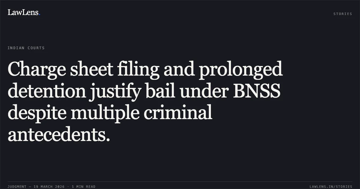 Charge sheet filing and prolonged detention justify bail under BNSS despite multiple criminal antecedents.. BHUPENDRA SINGH vs STATE OF CHHATTISGARH. Chhattisgarh High Court. LawLens