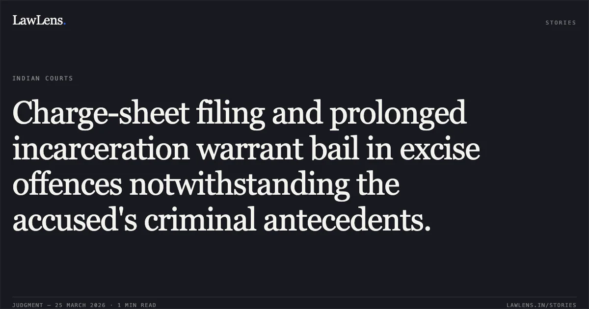Charge-sheet filing and prolonged incarceration warrant bail in excise offences notwithstanding the accused's criminal antecedents.. JAGESH @ JAGGU CHOUHAN vs STATE OF CHHATTISGARH. Chhattisgarh High Court. LawLens