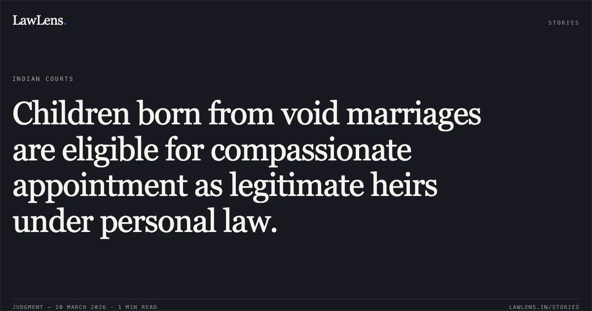 Children born from void marriages are eligible for compassionate appointment as legitimate heirs under personal law.. C KATHIRVEL vs M/o Railways. Central Administrative Tribunal. LawLens