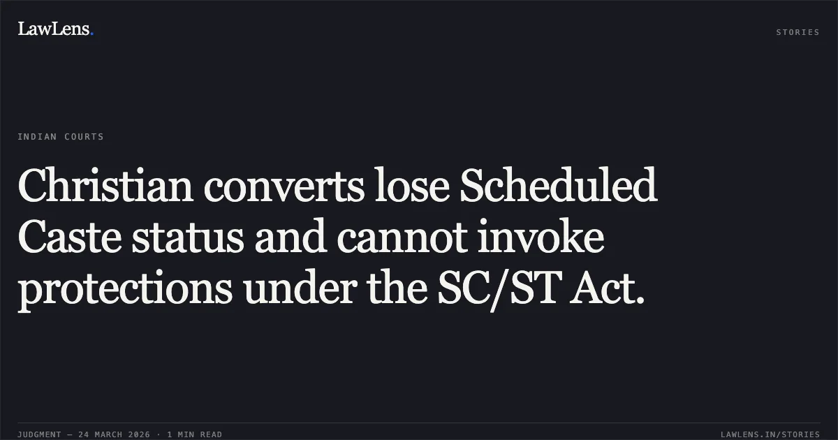 Christian converts lose Scheduled Caste status and cannot invoke protections under the SC/ST Act.. Chinthada Anand vs State Of Andhra Pradesh. Supreme Court. LawLens